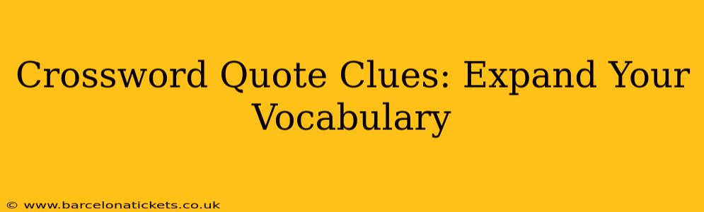 Crossword Quote Clues: Expand Your Vocabulary