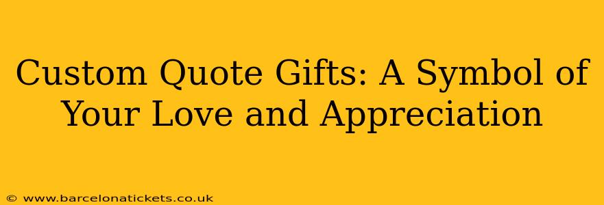 Custom Quote Gifts: A Symbol of Your Love and Appreciation