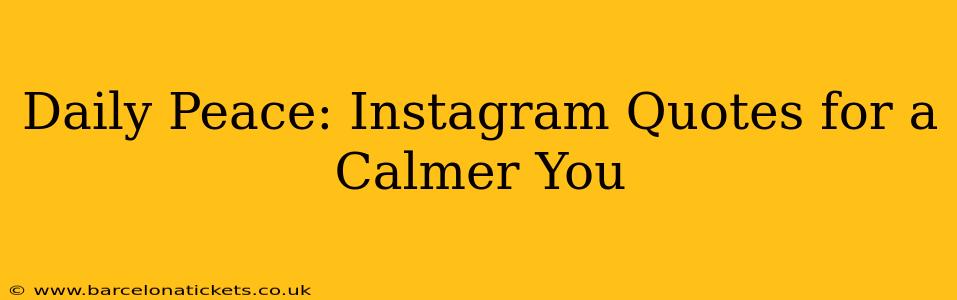 Daily Peace: Instagram Quotes for a Calmer You
