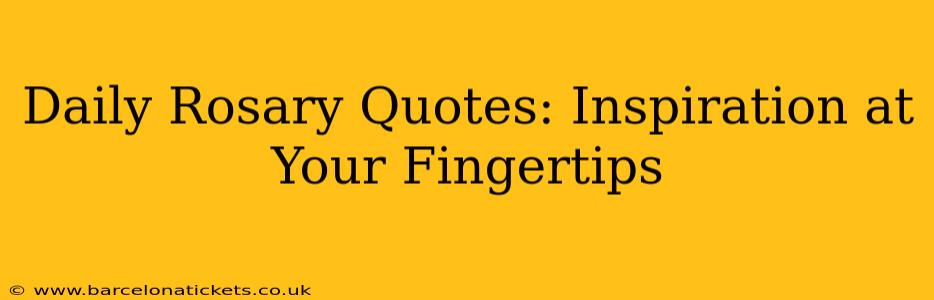 Daily Rosary Quotes: Inspiration at Your Fingertips