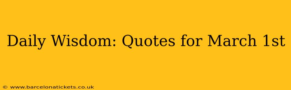 Daily Wisdom: Quotes for March 1st