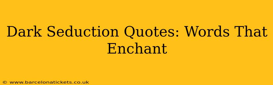 Dark Seduction Quotes: Words That Enchant