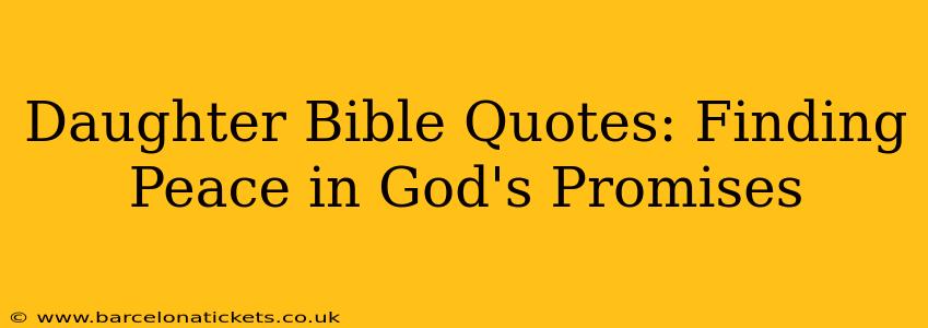 Daughter Bible Quotes: Finding Peace in God's Promises