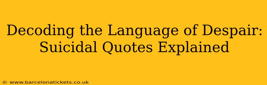 Decoding the Language of Despair: Suicidal Quotes Explained