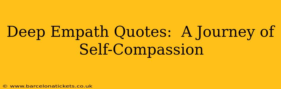 Deep Empath Quotes:  A Journey of Self-Compassion