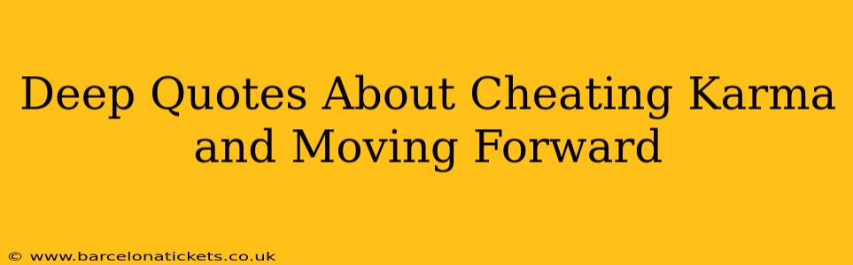 Deep Quotes About Cheating Karma and Moving Forward