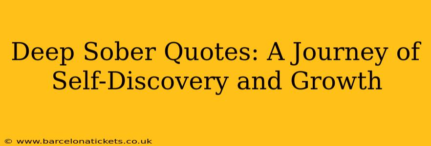 Deep Sober Quotes: A Journey of Self-Discovery and Growth