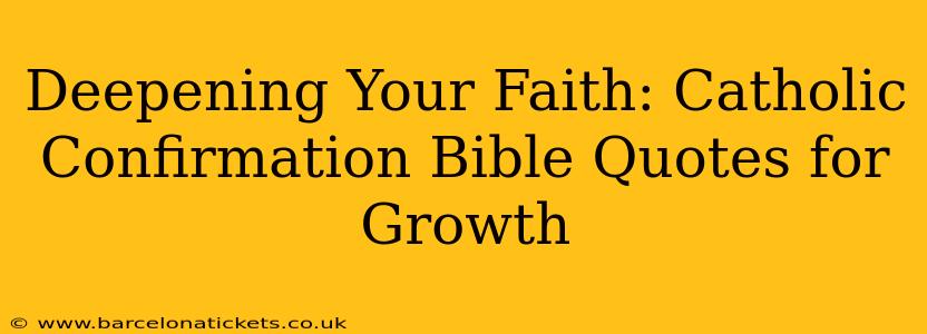 Deepening Your Faith: Catholic Confirmation Bible Quotes for Growth