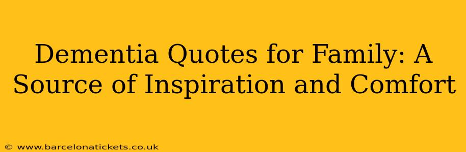 Dementia Quotes for Family: A Source of Inspiration and Comfort