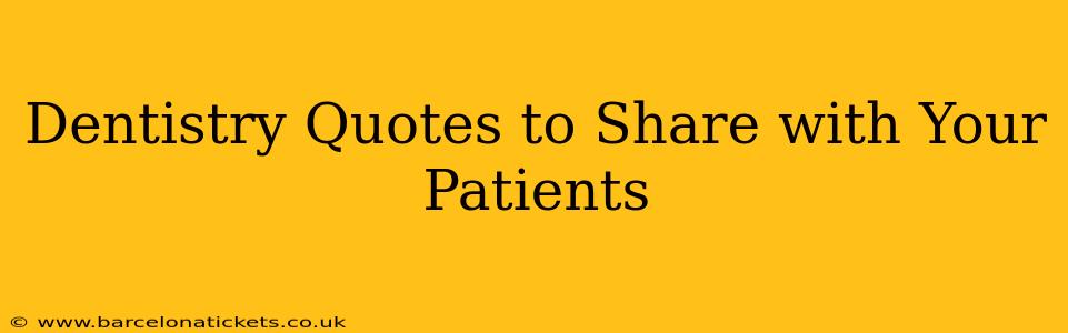 Dentistry Quotes to Share with Your Patients