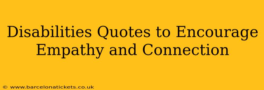 Disabilities Quotes to Encourage Empathy and Connection