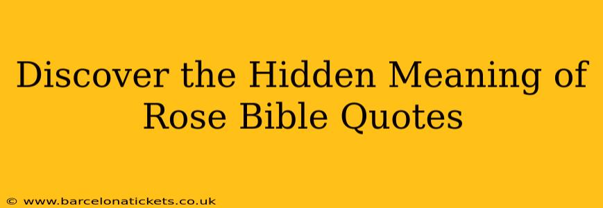 Discover the Hidden Meaning of Rose Bible Quotes
