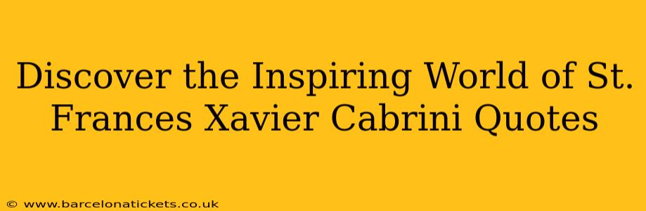 Discover the Inspiring World of St. Frances Xavier Cabrini Quotes