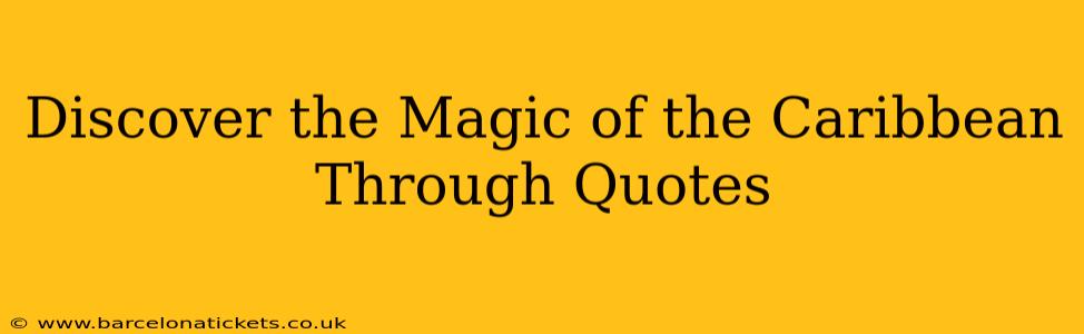 Discover the Magic of the Caribbean Through Quotes
