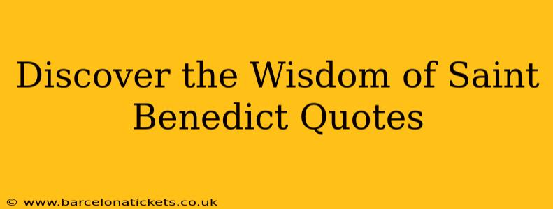 Discover the Wisdom of Saint Benedict Quotes