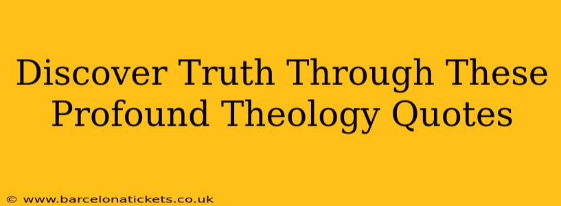 Discover Truth Through These Profound Theology Quotes