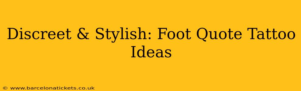 Discreet & Stylish: Foot Quote Tattoo Ideas