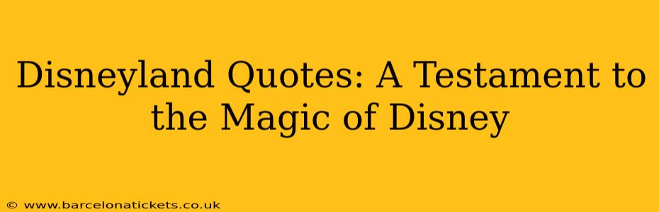 Disneyland Quotes: A Testament to the Magic of Disney