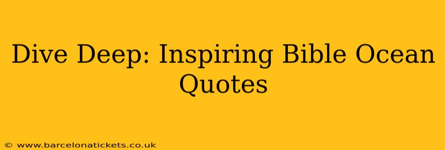 Dive Deep: Inspiring Bible Ocean Quotes