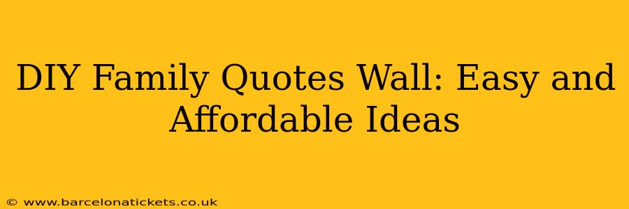 DIY Family Quotes Wall: Easy and Affordable Ideas
