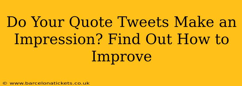 Do Your Quote Tweets Make an Impression? Find Out How to Improve