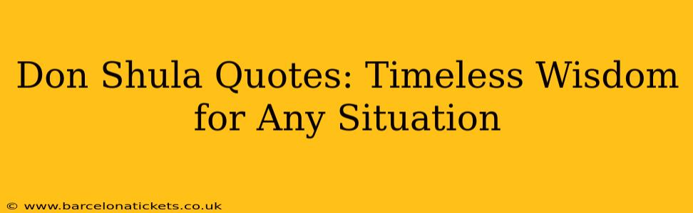 Don Shula Quotes: Timeless Wisdom for Any Situation