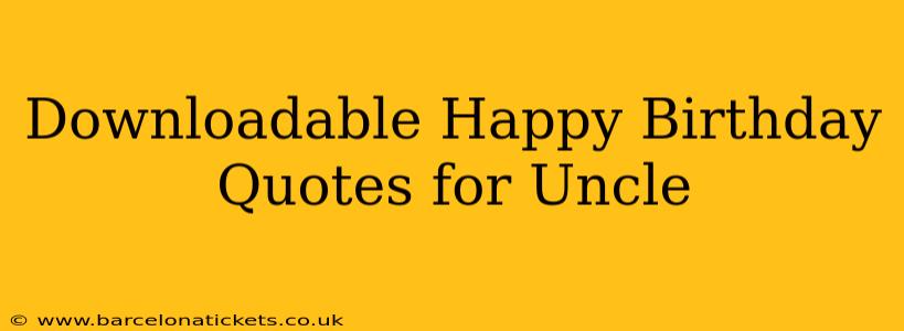 Downloadable Happy Birthday Quotes for Uncle