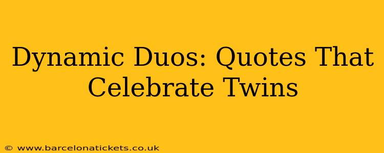 Dynamic Duos: Quotes That Celebrate Twins