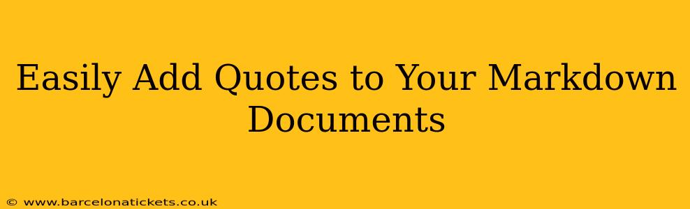 Easily Add Quotes to Your Markdown Documents