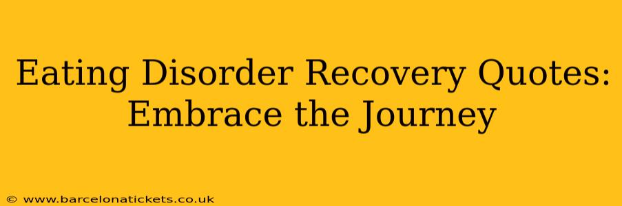 Eating Disorder Recovery Quotes: Embrace the Journey