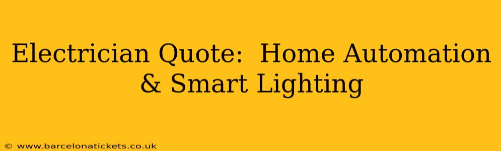 Electrician Quote:  Home Automation & Smart Lighting