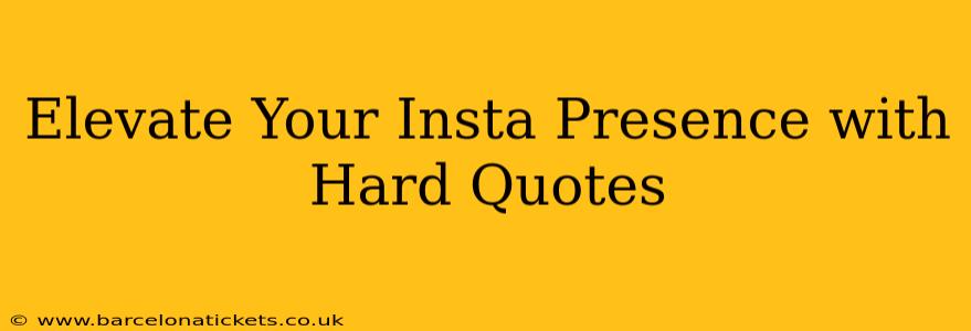Elevate Your Insta Presence with Hard Quotes