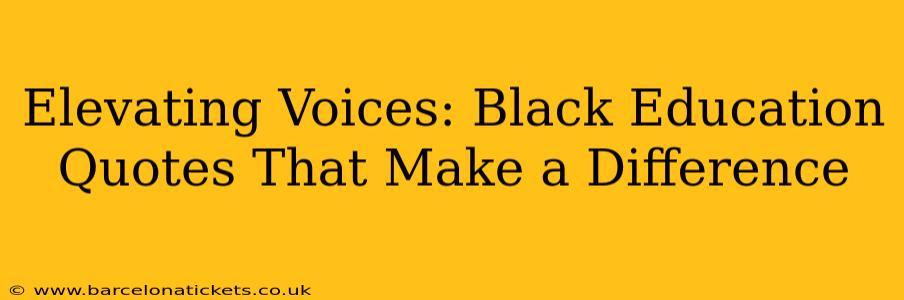 Elevating Voices: Black Education Quotes That Make a Difference