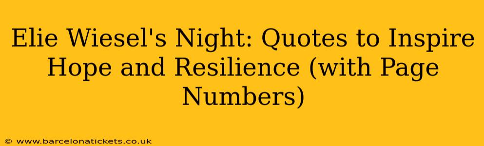 Elie Wiesel's Night: Quotes to Inspire Hope and Resilience (with Page Numbers)