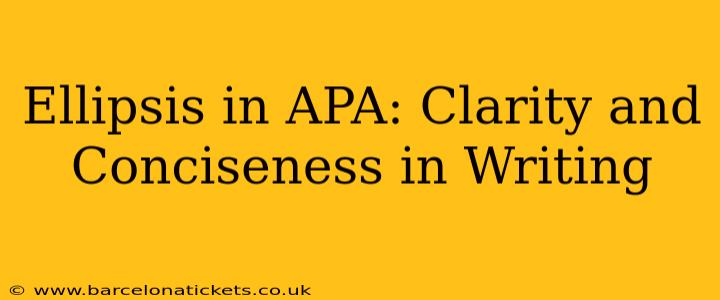 Ellipsis in APA: Clarity and Conciseness in Writing