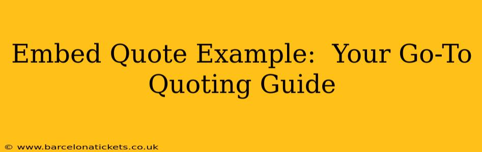 Embed Quote Example:  Your Go-To Quoting Guide