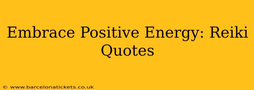 Embrace Positive Energy: Reiki Quotes