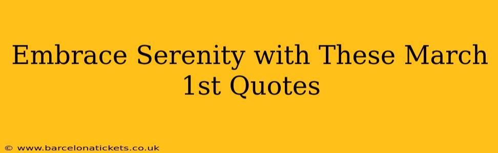 Embrace Serenity with These March 1st Quotes
