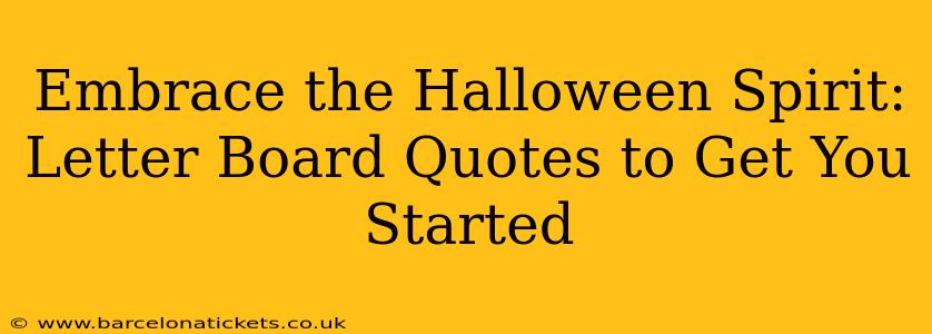 Embrace the Halloween Spirit: Letter Board Quotes to Get You Started