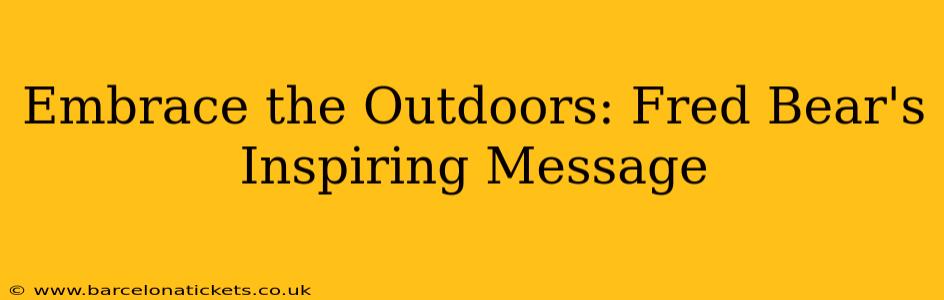 Embrace the Outdoors: Fred Bear's Inspiring Message