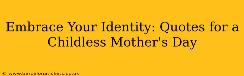 Embrace Your Identity: Quotes for a Childless Mother's Day