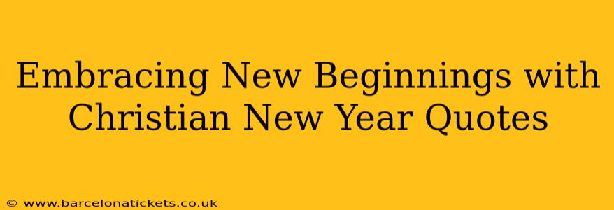 Embracing New Beginnings with Christian New Year Quotes