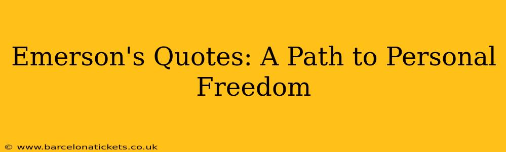 Emerson's Quotes: A Path to Personal Freedom