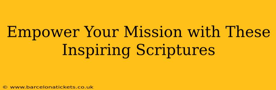 Empower Your Mission with These Inspiring Scriptures