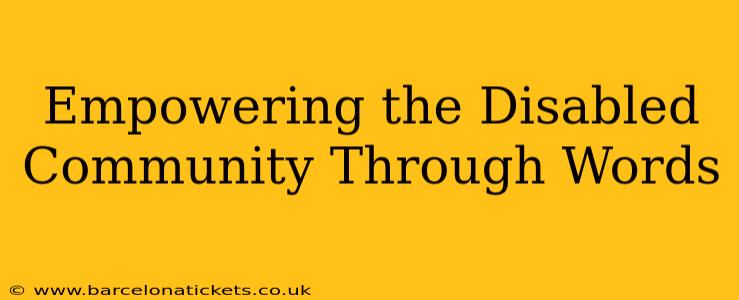 Empowering the Disabled Community Through Words