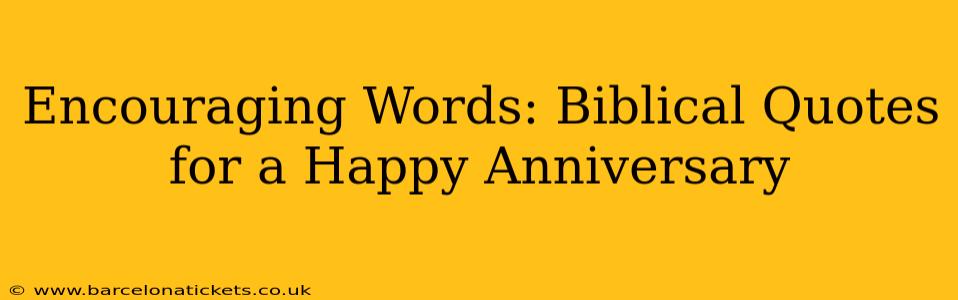 Encouraging Words: Biblical Quotes for a Happy Anniversary