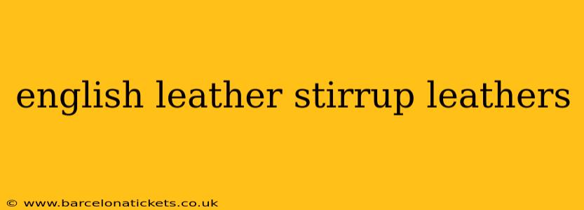 english leather stirrup leathers
