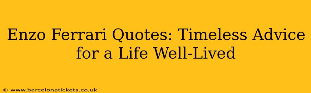 Enzo Ferrari Quotes: Timeless Advice for a Life Well-Lived