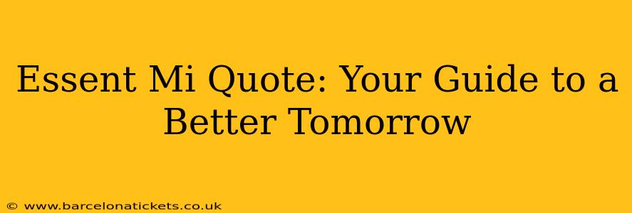 Essent Mi Quote: Your Guide to a Better Tomorrow