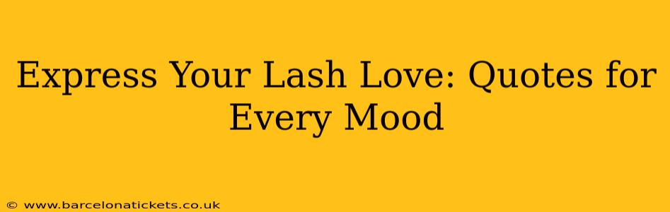 Express Your Lash Love: Quotes for Every Mood